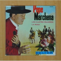 PEPE MARCHENA - LOS CUATRO MULEROS / LA ROSA - SINGLE