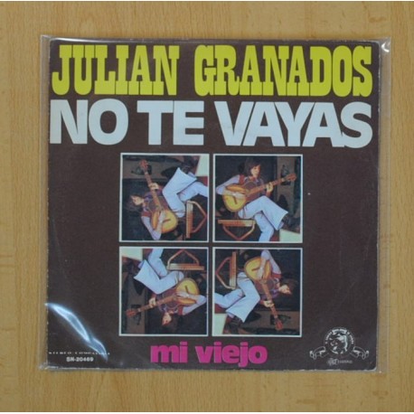 JULIAN GRANADOS - NO TE VAYAS / MI VIEJO - SINGLE