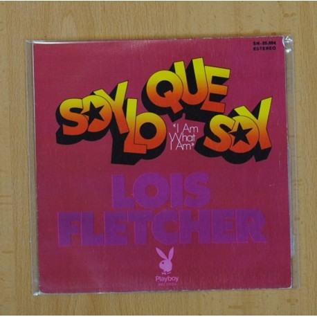 LOIS FLETCHER - SOY LO QUE SOY / UNA VEZ MAS - SINGLE