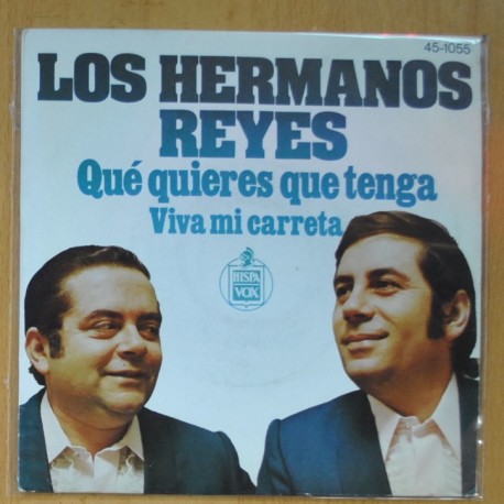 LOS HERMANOS REYES - QUE QUIERES QUE TENGA / VIVA MI CARRETA - SINGLE