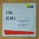 TOM JONES - UN HOMBRE LLORARA / YOU´RE SO GOOD TO ME - SINGLE