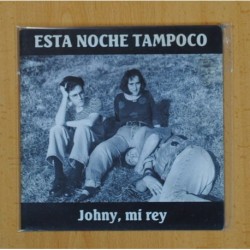 ESTA NOCHE TAMPOCO - JOHNY, MI REY / LEAVES ME COLD - SINGLE