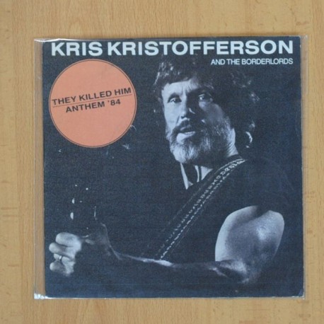 KRIS KRISTOFFERSON AND THE BORDERLORDS - THEY KILLED HIM - SINGLE
