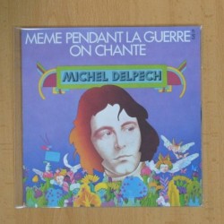 MICHEL DELPECH - MEME PENDANT LA GUERRE - SINGLE