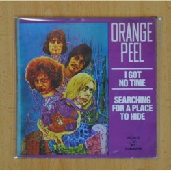 ORANGE PEEL - I GOT NO TIME / SEARCHING FOR A PLACE TO HIDE - SINGLE