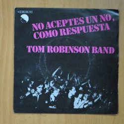 TOM ROBISON BAND - NO ACEPTES UN NO POR RESPUESTA / SING IF YOU´RED GLAD TO BE GAY - SINGLE