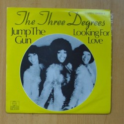 THE THREE DEGREES - JUMP THE GUN / LOOKING FOR LOVE - SINGLE