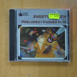 SHOSTAKOVICH - PRELUDES + FUGUES 11 / 16 - CD