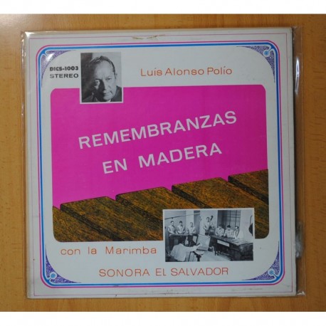 LUIS ALONSO POLIO CON LA MARIMBA SONORA EL SALVADOR - REMBRANZAS EN MADERA - LP