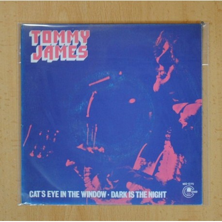TOMMY JAMES - CATÂ´S EYE IN THE WINDOW / DARK IS THE NIGHT - SINGLE