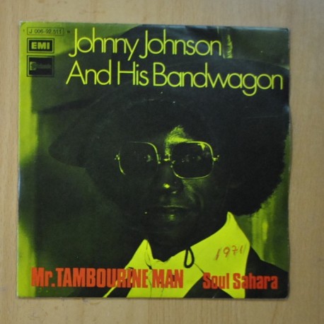 JOHNNY JOHNSON AND HIS BANDWAGON - MR. TAMBOURINE MAN / SOUL SAHARA - SINGLE