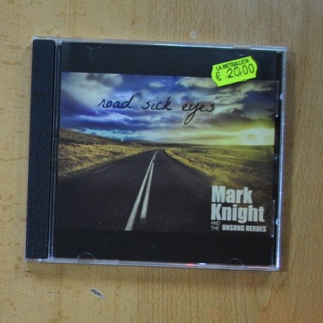 MARK KNIGHT AND THE UNSUNG HEROES - ROAD SICK EYES - CD