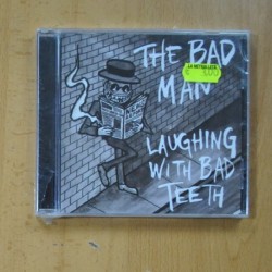 THE BAD MAN - LAUGHING WITH BAD TEETH - CD