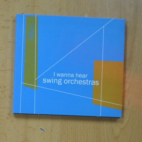 VARIOS - I WANNA HEAR SWING ORCHESTRAS - CD