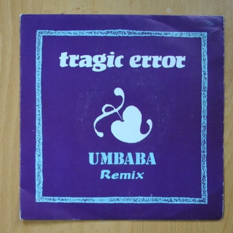 TRAGIC ERROR - UMBABA ( ORBITAL REMIX ) / UMBABA ( PSICOREMIX) - SINGLE