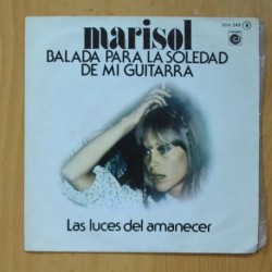 MARISOL - BALADA PARA LA SOLEDAD DE MI GUITARRA / LAS LUCES DEL AMANECER - SINGLE