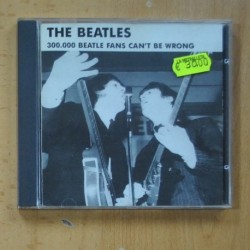 THE BEATLES - 300.000 BEATLE FANS CAN´T BE WRONG - CD