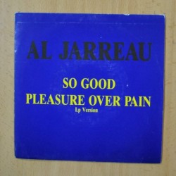 AL JARREAU - SO GOOD / PLEASURE OVER PAIN - SINGLE