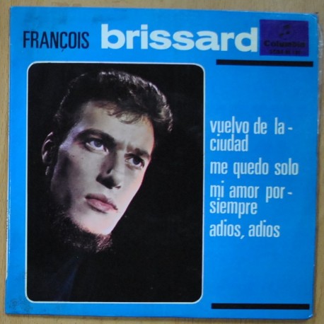 FRANCOIS BRISSARD - VUELVO DE LA CIUDAD / ME QUEDO SOLO / MI AMOR POR SIEMPRE / ADIOS, ADIOS - EP