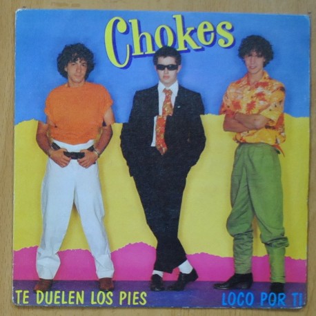 CHOKES - TE DUELEN LOS PIES / LOCO POR TI - SINGLE