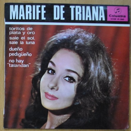 MARIFE DE TRIANA - TORITOS DE PLATA Y ORO / SALE EL SOL, ALE LA LUNA / DUEÑO PEDIGUEÑO / NO HAY TALANDAN - EP