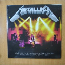 METALLICA - LIVE AT THE ARAGON BALLROOM CHICAGO - 2 LP