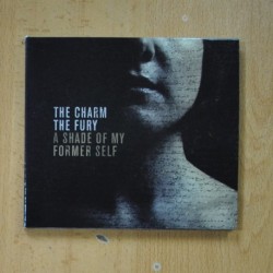 THE CHARM THE FURY - A SHADE OF MY FORMER SELF - CD