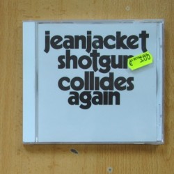 JEANJACKET SHOTGUN - COLLIDES AGAIN - CD