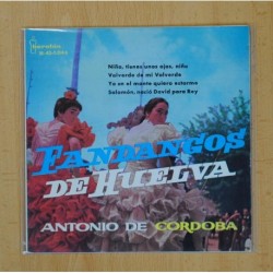 ANTONIO DE CORDOBA - FANDANGOS DE HUELVA - NIÃA, TIENES UNOS OJOS, NIÃA + 3 - EP