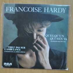 FRANCOISE HARDY - QUELQUUN QUI SEN VA / TIREZ PAS SUR L AMBULANCE - SINGLE