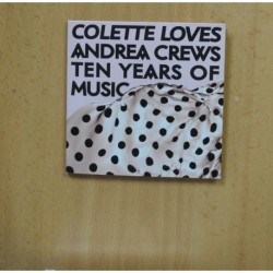 COLETTE LOVES / ANDREA CREWS - TEN YEARS OF MUSIC- CD