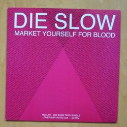 DIE SLOW - MARKET YOURSELF FOR BLOOD - SINGLE