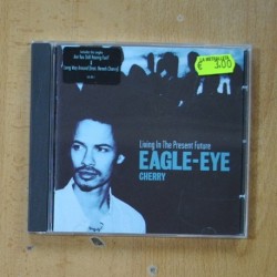 EAGLE EYE CHERRY - LIVING THE PRESENT FUTURE - CD