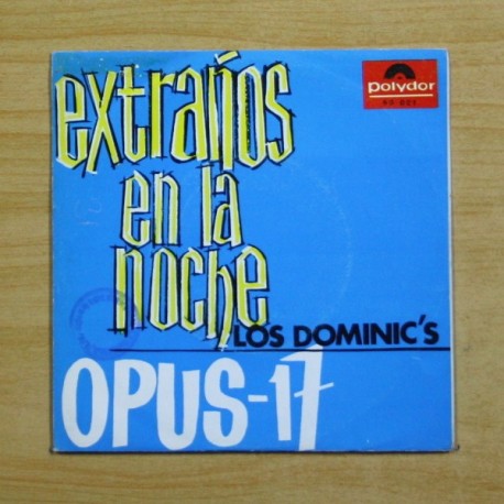 LOS DOMINIC´S - EXTRAÑOS EN LA NOCHE / OPUS 17 - SINGLE