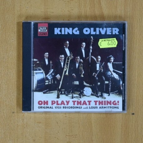 KING OLIVER - OH PLAY THAT THING - CD