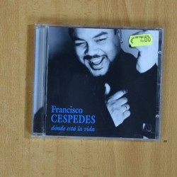 FRANCISCO CESPEDES - DONDE ESTA LA VIDA - CD