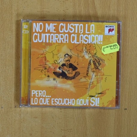 VARIOS - NO ME GUSTA LA GUITARRA CLASICA PERO LO QUE ESCUCHO AQUI SI - 2 CD