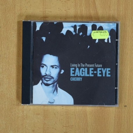 EAGLE EYE CHERRY - LIVING IN THE PRESENT FUTURE - CD