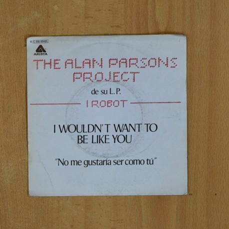 THE ALAN PARSONS PROJECT - I WOULDNT WANT TO BE LIKE YOU - SINGLE
