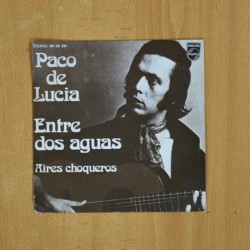 PACO DE LUCIA - ENTRE DOS AGUAS / AIRES CHOQUEROS - SINGLE