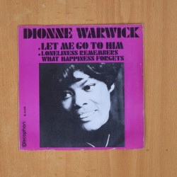 DIONNE WARWICK - LET ME GO TO HIM / LONELINESS REMEMBERS WHAT HAPPINESS FORGETS - SINGLE