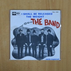 THE BAND - I SHALL BE RELEASED / THE WEIGHT - SINGLE