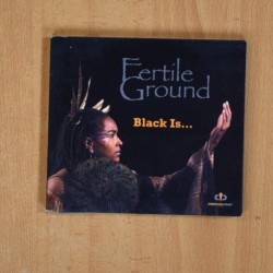 FERTILE GROUND - BLACK IS - CD