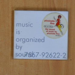 PIZZICATO FIVE - MUSIC IS ORGANIZED BY SOUND - CD