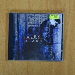 ALEX UBAGO - QUE PIDES TU - CD