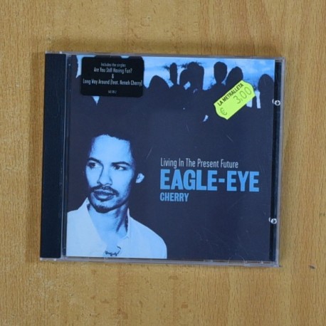 EAGLE EYE CHERRY - LIVING IN THE PRESENT FUTURE - CD