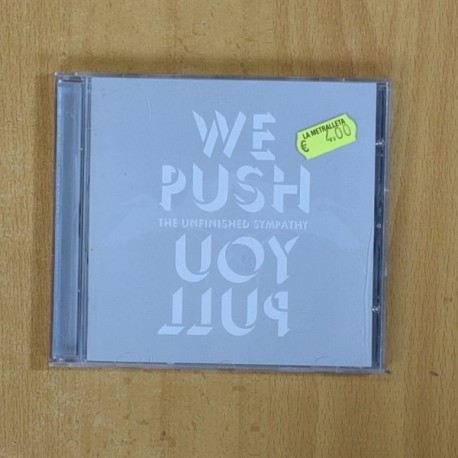 THE UNFINISHED SYMPATHY - WE PUSH YOU PULL - CD