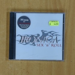 IRONICA - SEX N ROLL - CD