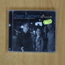 DAWN CLEMENT - / MATT WILSON / DEAN JOHNSON - BREAK - CD