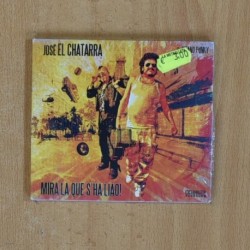 JOSE EL CHATARRA - MIRA LA QUE S HA LIAO - CD